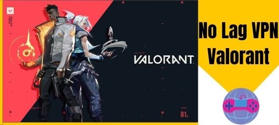 No Lag VPN Valorant No Lag VPN Valorant