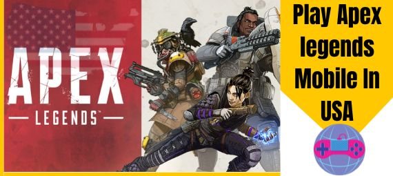 Play Apex legends Mobile In USA Play Apex legends Mobile In USA