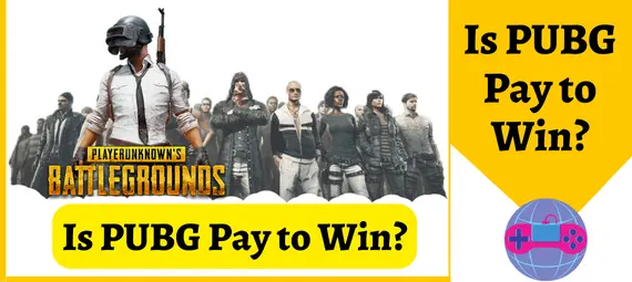 Is PUBG Pay to win?