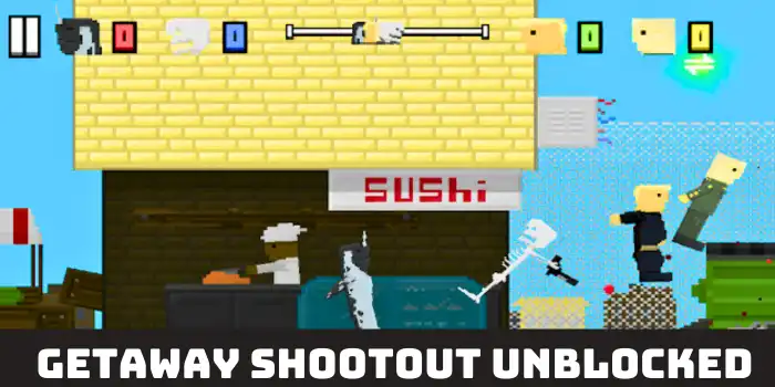 Getaway Shootout Unblocked-nolagvpns.com