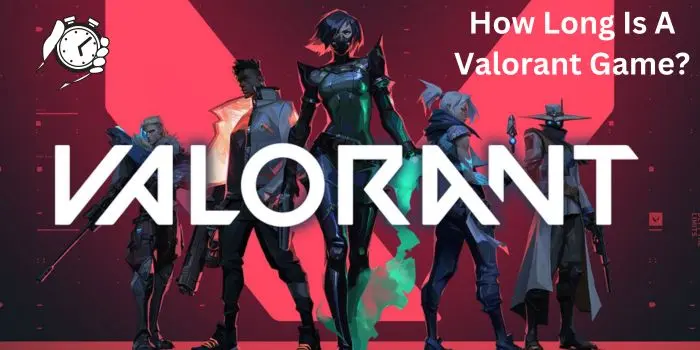 How Long Is A Valorant Game 1 How Long Is A Valorant Game?