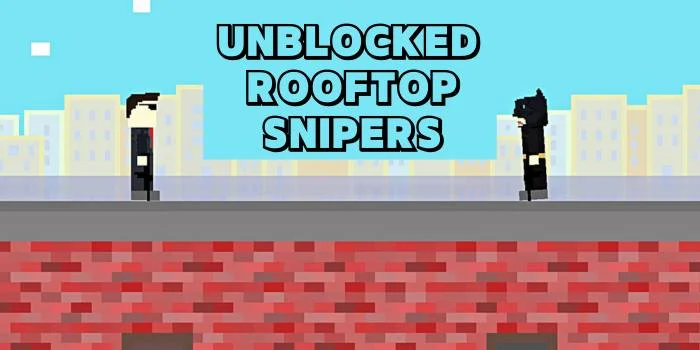 UNBLOCKED ROOFTOP SNIPERS UNBLOCKED ROOFTOP SNIPERS