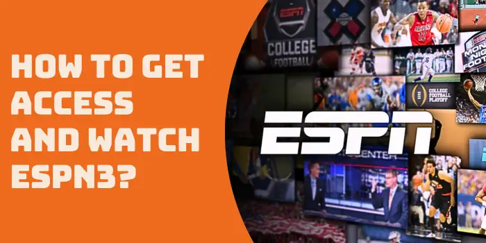 how to get access and watch ESPN3 how to get access and watch ESPN3