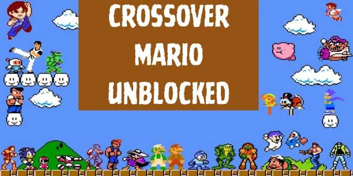 CROSSOVER MARIO UNBLOCKED 1 CROSSOVER MARIO UNBLOCKED