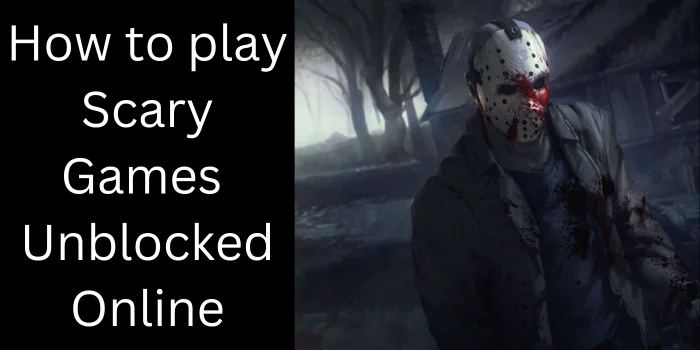 Scary Games Unblocked Online Scary Games Unblocked Online