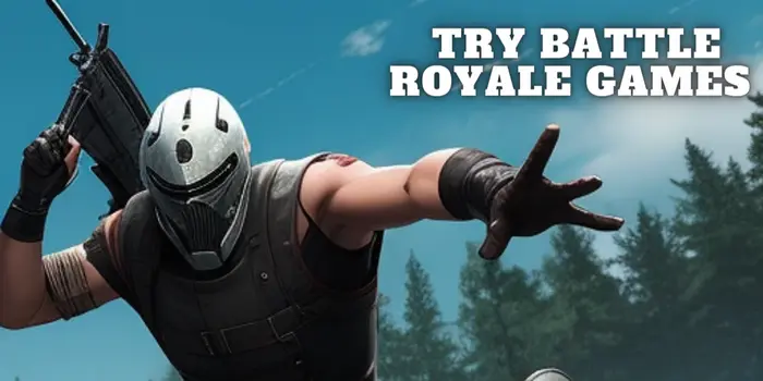Try Battle Royale Games Try Battle Royale Games