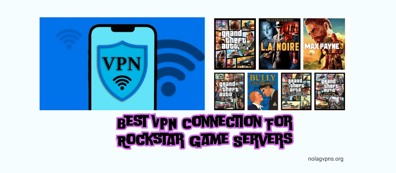 Best VPN Connection For Rockstar Game Servers