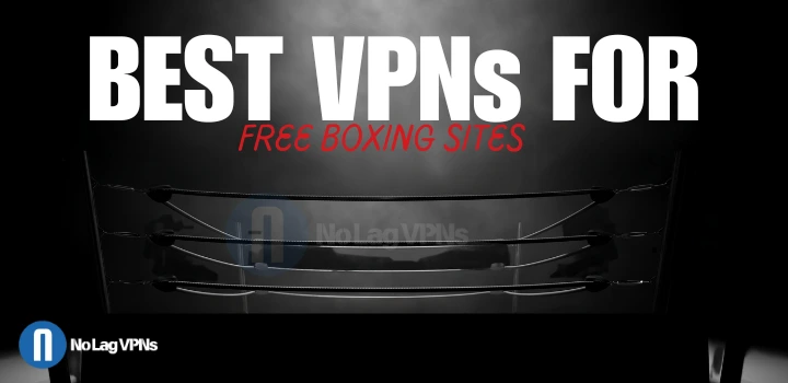 Best VPNs for free boxing sites