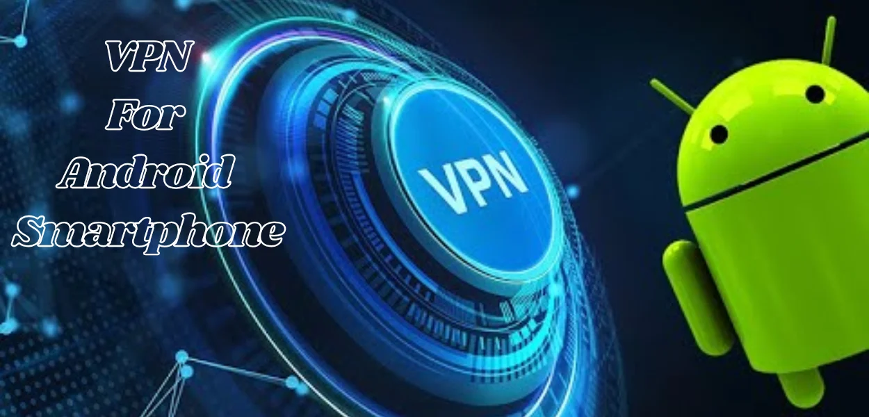 VPN for android smartphone